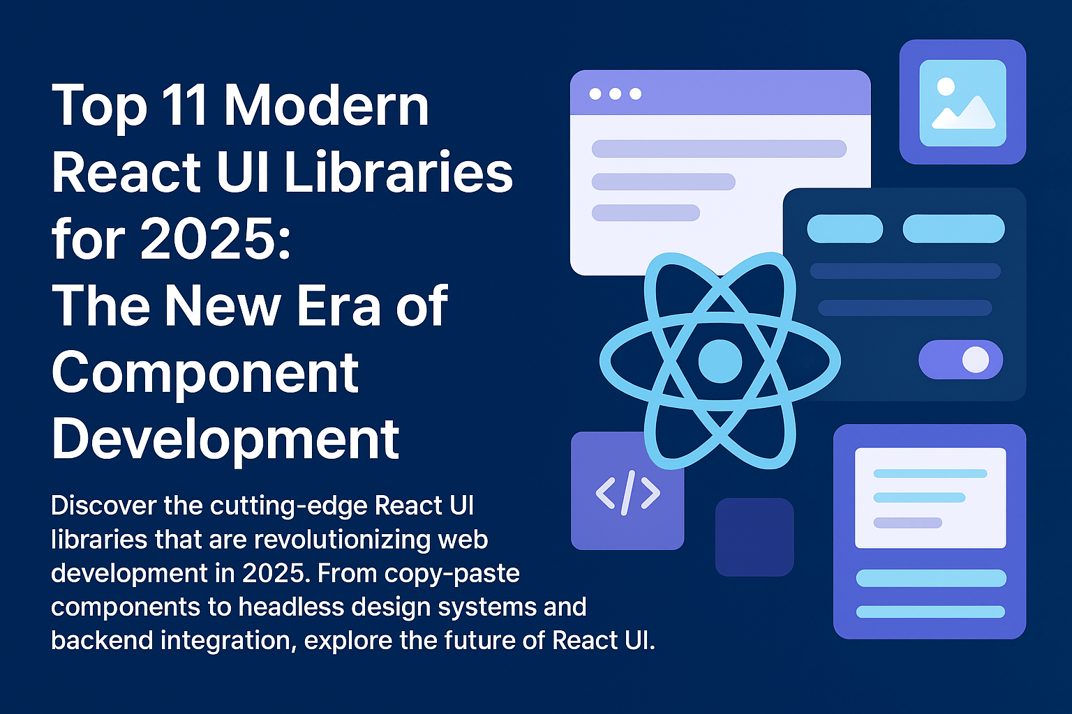 Top 12 Modern React UI Libraries for 2025 - blog post cover